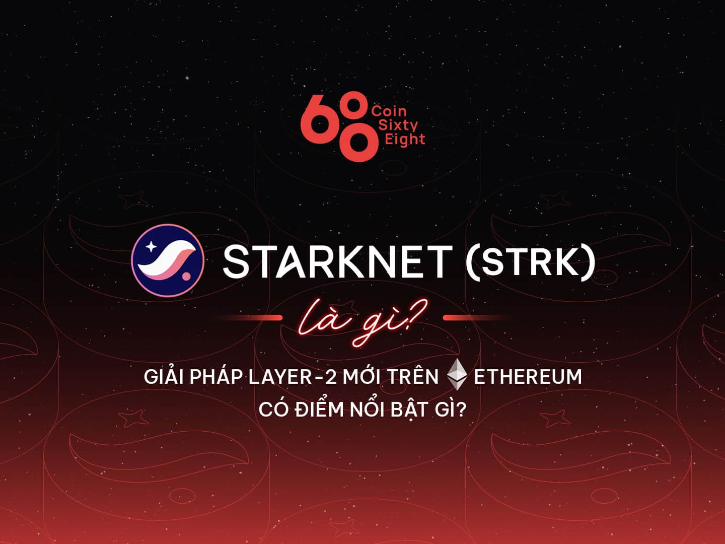 What is StarkNet (STRK)? What are the highlights of the new Layer-two platform on Ethereum?
