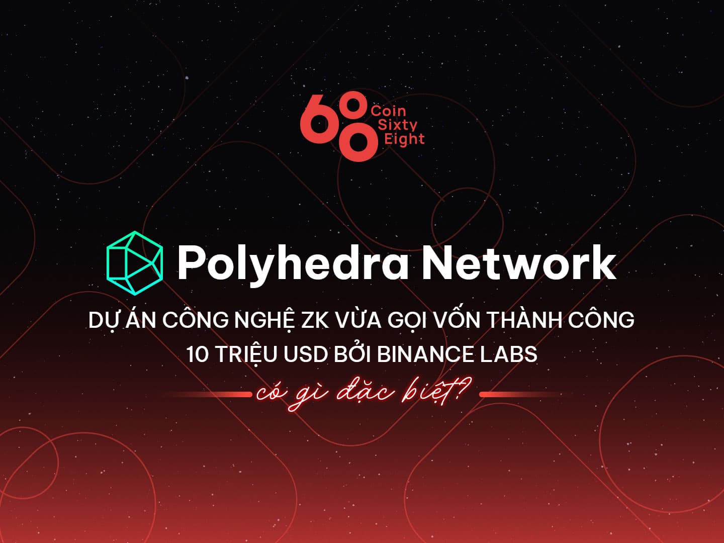 What’s so unique about the Polyhedra Network – ZK engineering venture that just raised USD ten million from Binance Labs?