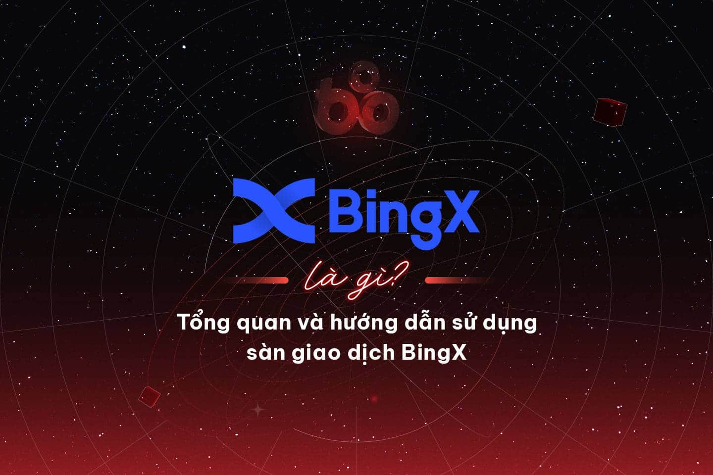 What is BingX? Overview and directions for utilizing the BingX platform