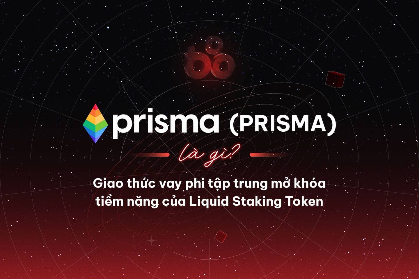 What is Prisma Finance (PRISMA)? Decentralized lending protocol unlocks the prospective of Liquid Staking tokens