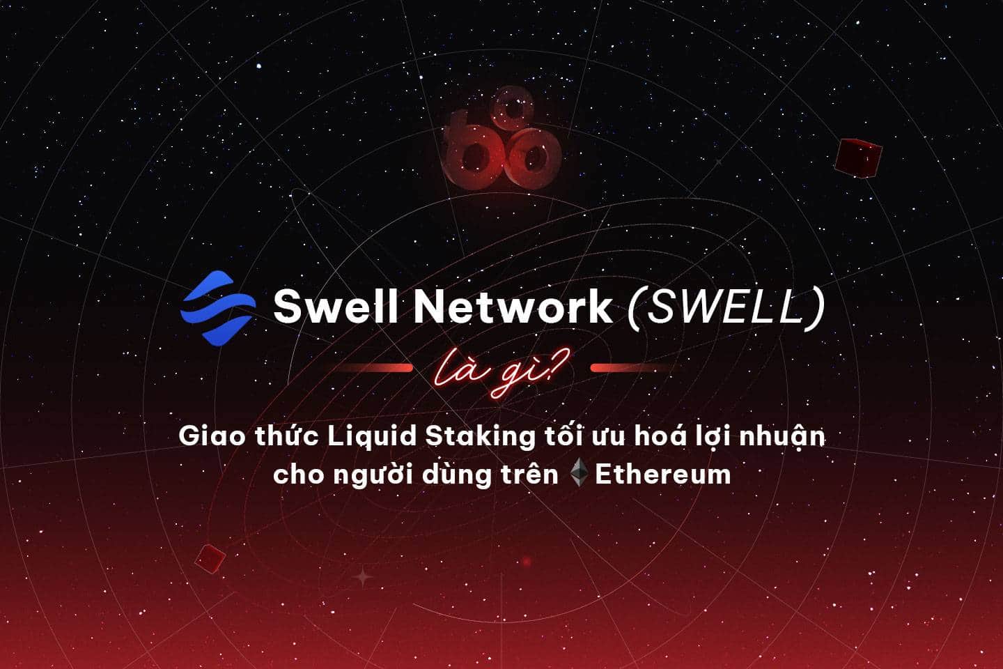 What is the Swell Network (SWELL)? The Liquid Staking protocol optimizes profits for users on Ethereum