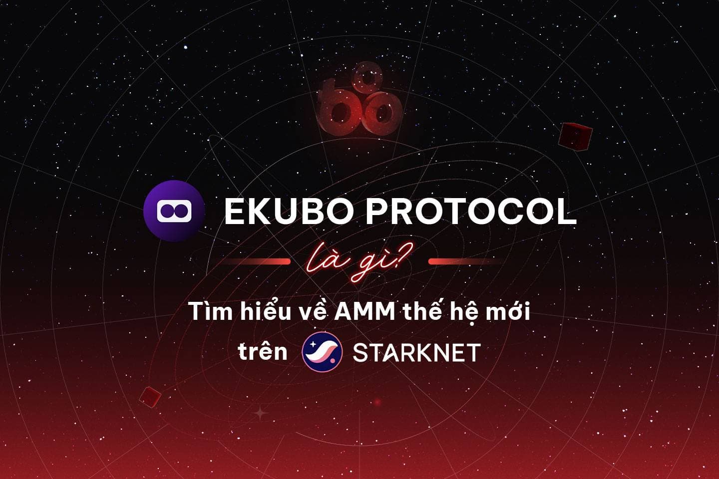 Ekubo Protocol: Next Generation AMM on Starknet