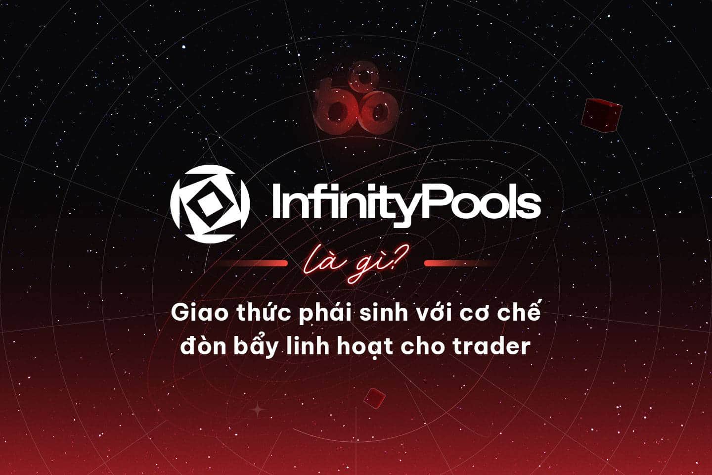 What is InfinityPools? Derivatives protocol with flexible leverage mechanism for traders