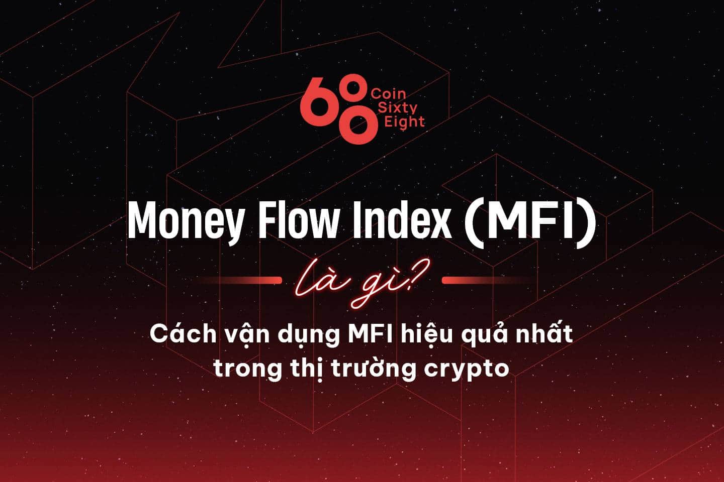 What is Money Flow Index (MFI)? The most powerful way to apply MFI in the cryptocurrency market place