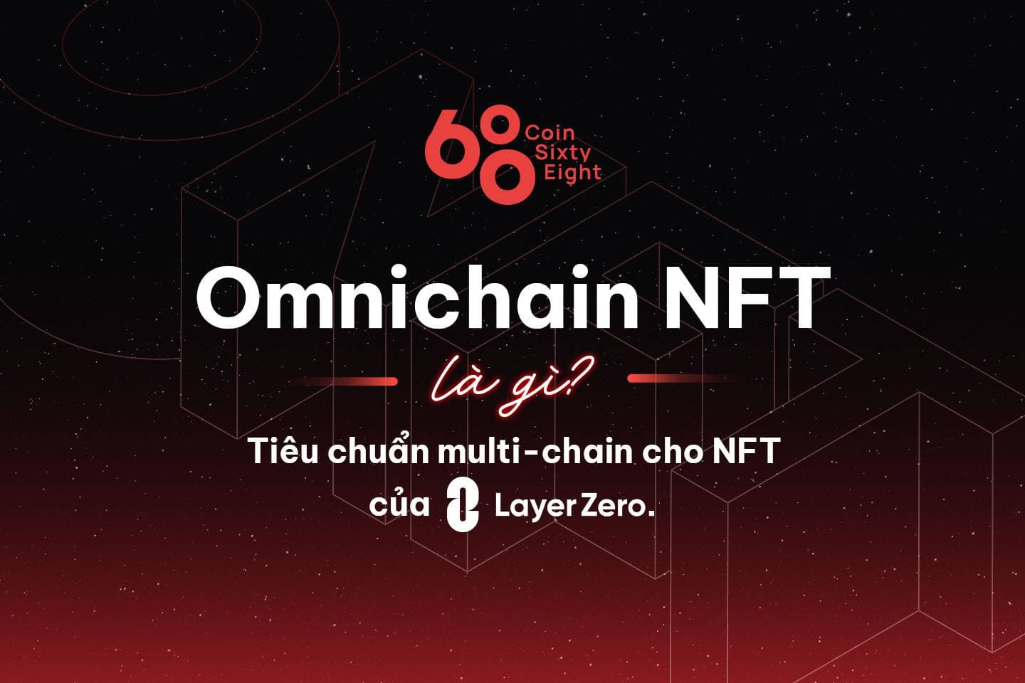 What is Omnichain NFT? LayerZero’s multi-chain normal for NFTs