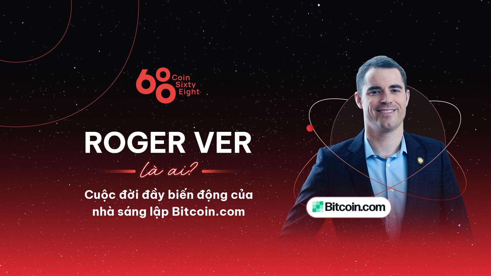 Who is Roger Ver? Biography of the founder of Bitcoin.com