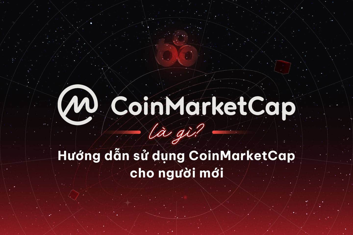 Instructions for learning and using CoinMarketCap for beginners