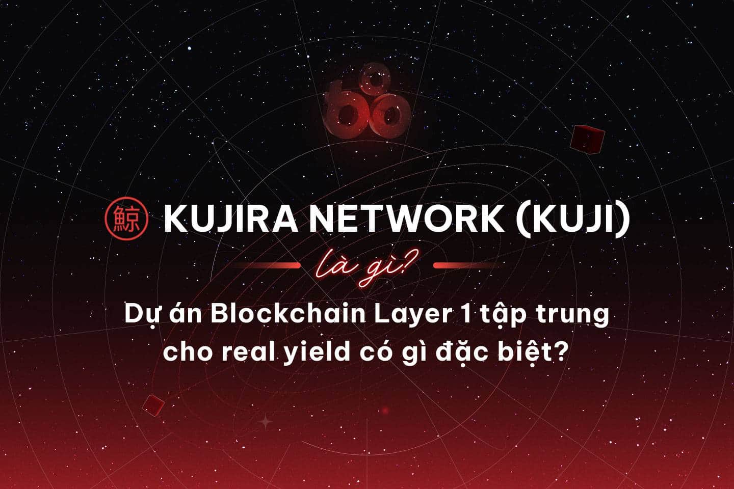 What is the Kujira Network (KUJI)? What’s Special About the Layer one Blockchain Project Focusing on Real Yield?