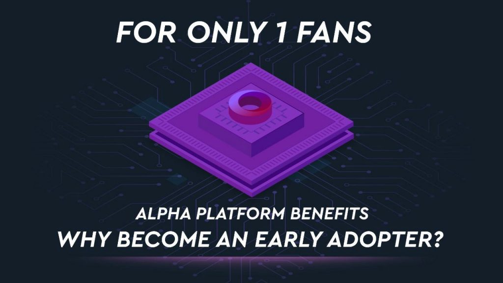 Advantages of Only1's Alpha platform.