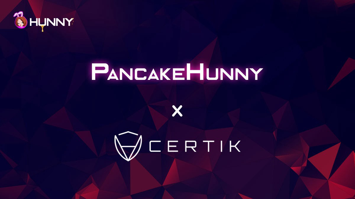 PancakeHunny Announces Certik Audit Results