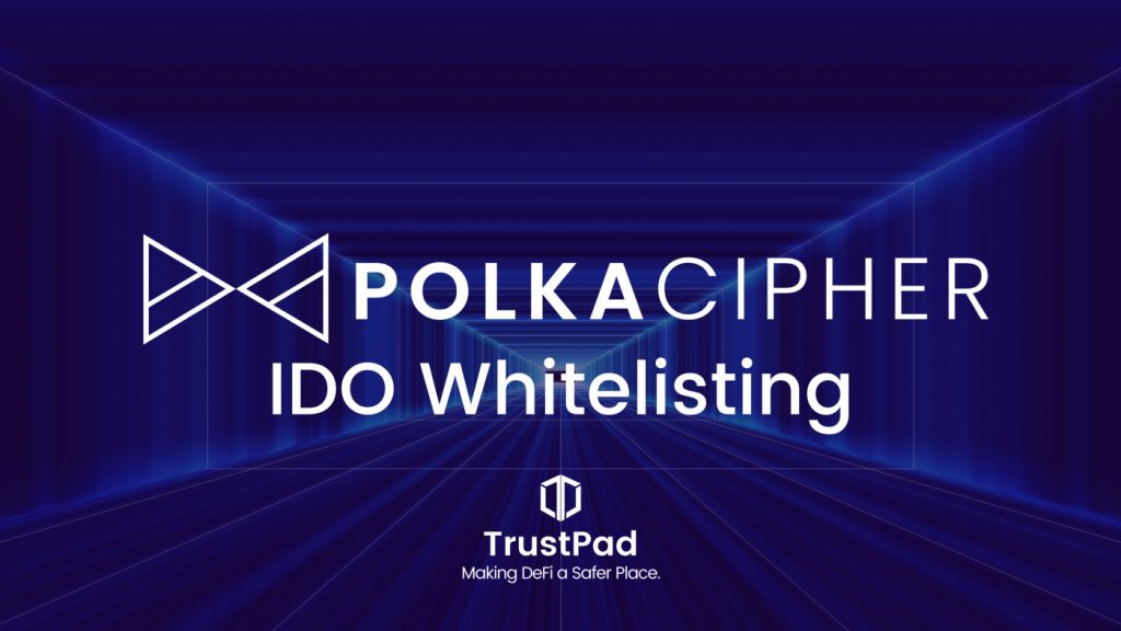 PolkaCipher IDO on TrustPad and Whitelist details