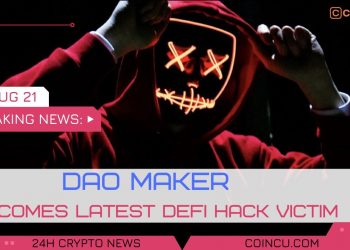 DAO Maker Becomes Latest Defi Hack Victim | Lastest News on 13 Aug 2021