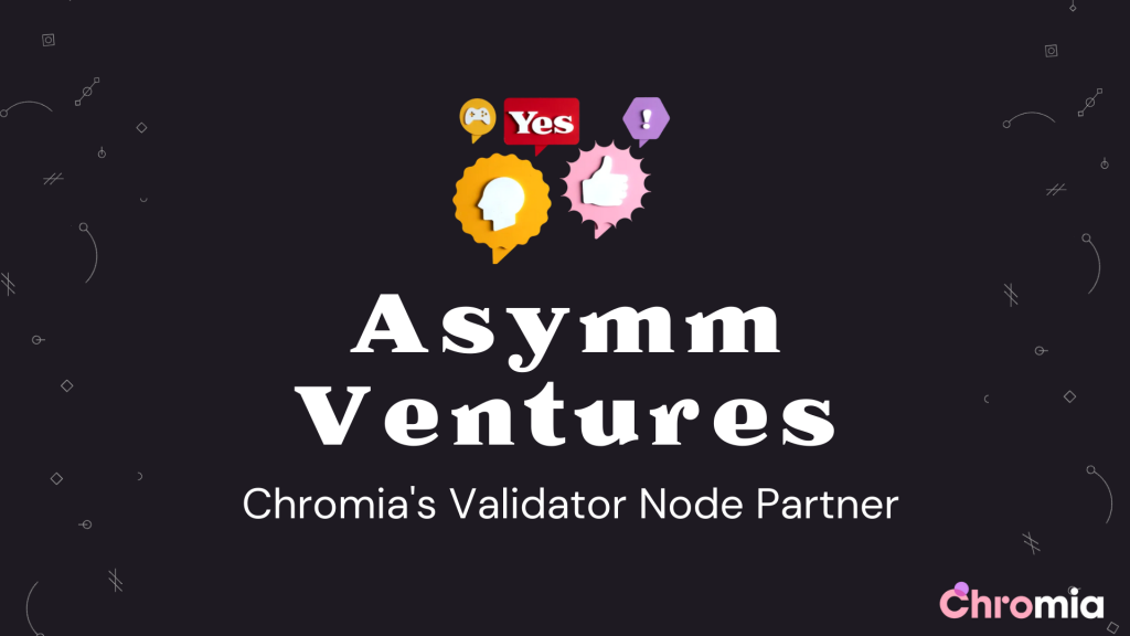 Chromia (CHR) announces its first validator partner: Asymm Ventures