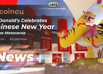 McDonald’s Celebrates Chinese New Year in The Metaverse | Latest News 02 Feb 2022 | Crypto News