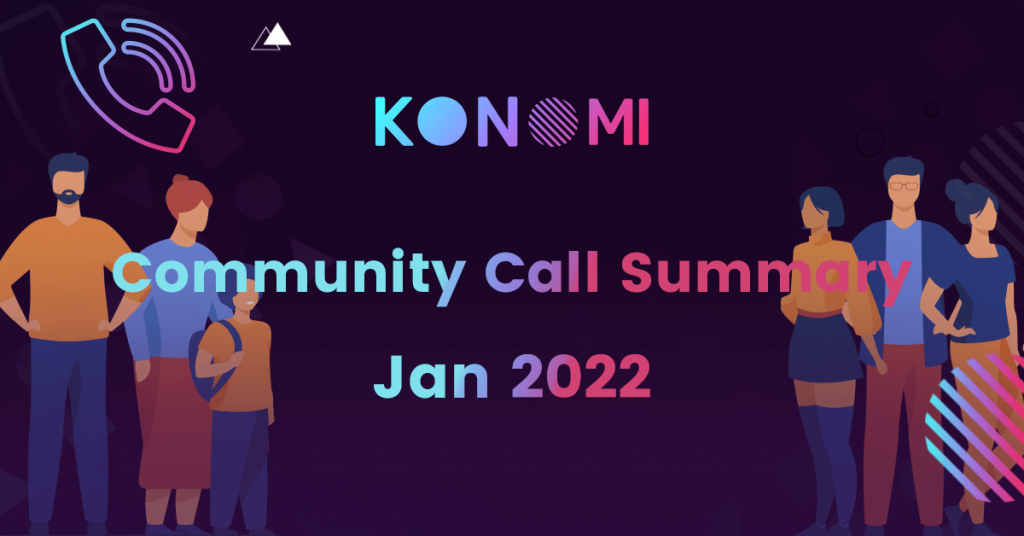 Summary of Konomi's first Community Call