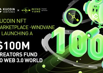 KuCoin NFT Marketplace Windvane and KuCoin Ventures Launch $ 100 Million Innovation Fund
