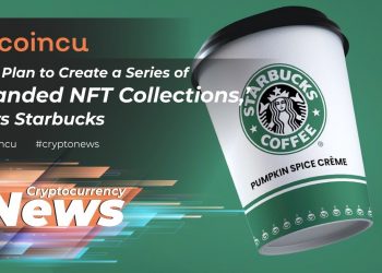 We Plan to Create a Series of Branded NFT Collections, Says Starbucks | News 06 May 2022 Crypto News