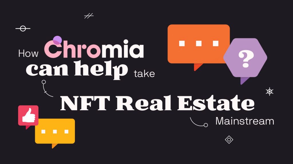 Is Chromia (CHR) the solution that real estate NFT applications need?