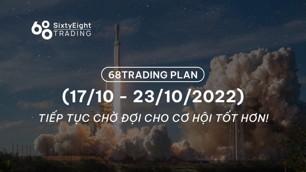 68 Trading Plan (October 17 - October 23 2022): Keep waiting for better opportunities!