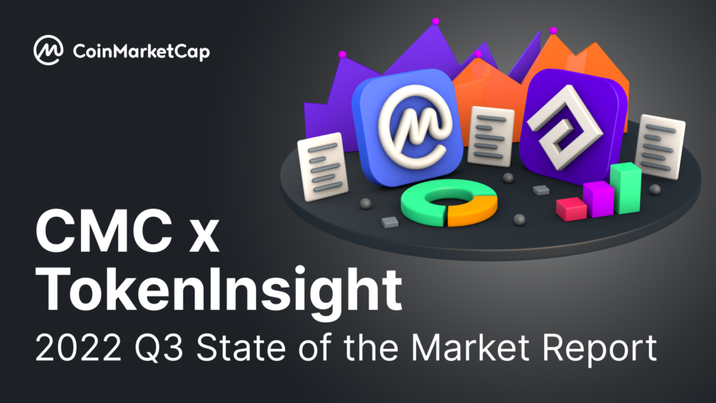 Cryptocurrency Market Report Q3 2022 - CoinMarketCap x TokenInsight