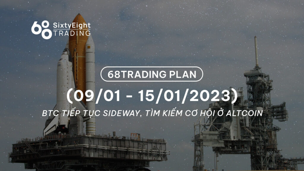 68 Trading Plan (Jan 9 - Jan 15, 2023) - BTC Continues Sideways, Seeking Altcoin Opportunities