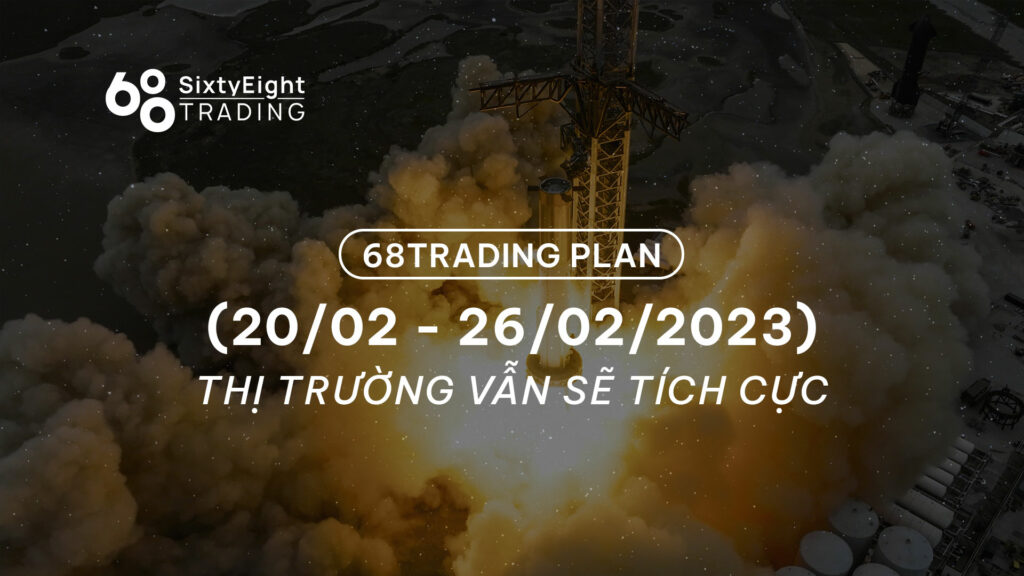 68 Trading Plan (February 20 - February 26, 2023) - The market will still be active