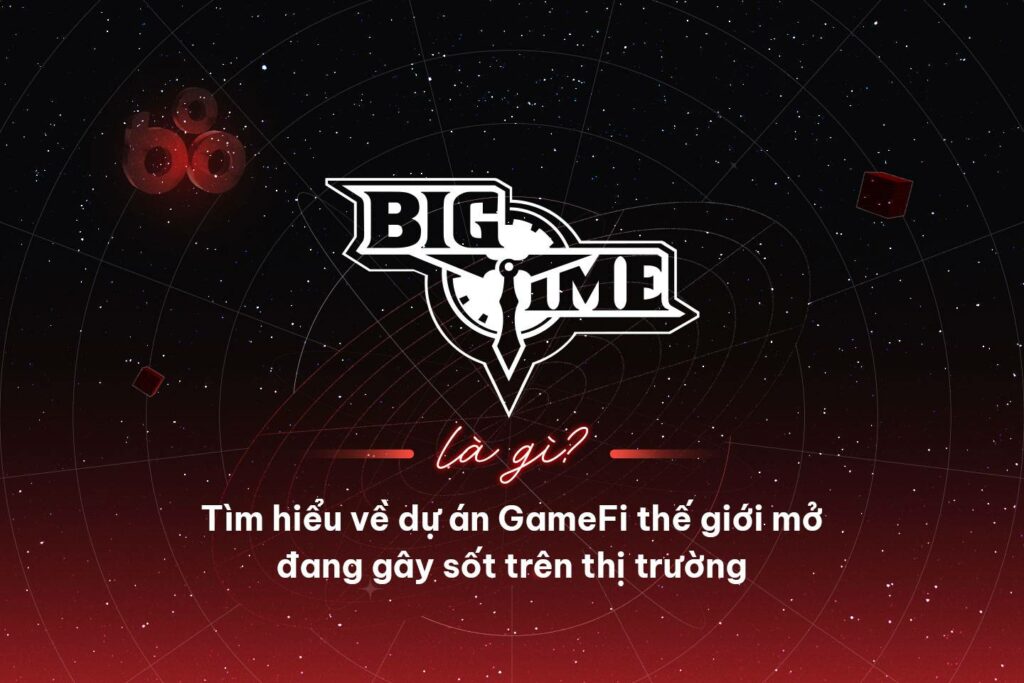 What is Big Time?  The GameFi project is causing a stir in the market