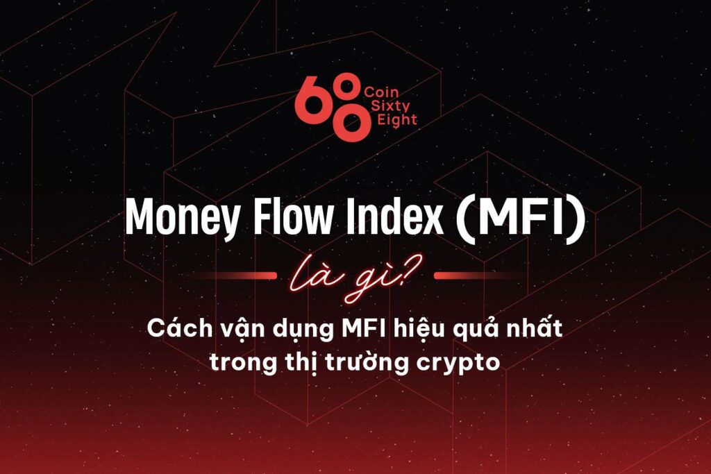 What is Money Flow Index (MFI)?  The most effective way to apply MFI in the cryptocurrency market