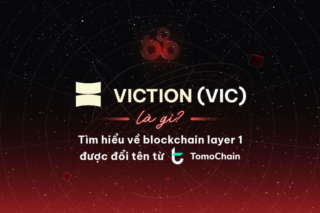 Viction (VIC) – Layer 1 of the Blockchain has been rebranded from TomoChain