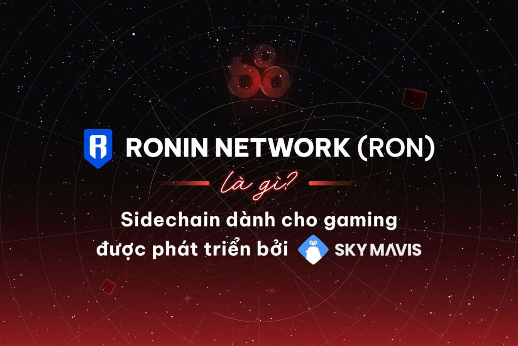 What is Ronin Network (RON)?  Sidechain for gaming is developed by Sky Mavis