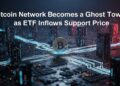 bitcoin network ghost town etf inflows support price thumbnail